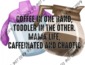 Coffee in One Hand, Toddler in the Other DTF Transfer